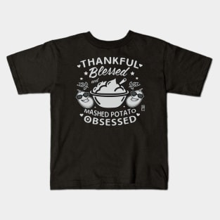 Thankful, blessed and mashed potato obsessed - Happy Thanksgiving Day Kids T-Shirt